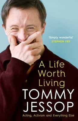 A Life Worth Living: Acting, Activism and Everything Else by Jessop, Tommy