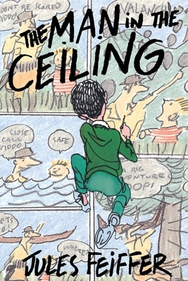 The Man in the Ceiling by Feiffer, Jules