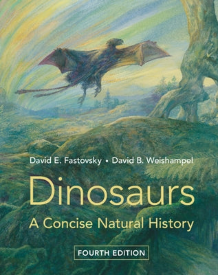 Dinosaurs: A Concise Natural History by Fastovsky, David E.