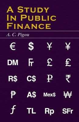 A Study in Public Finance by Pigou, A. C.