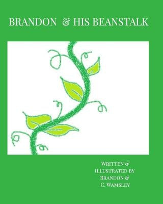 Brandon & His Beanstalk by Wamsley, C.