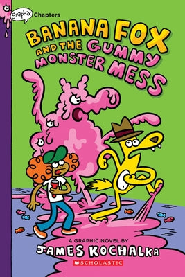 Banana Fox and the Gummy Monster Mess: A Graphix Chapters Book (Banana Fox #3) by Kochalka, James