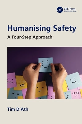 Humanising Safety: A Four-Step Approach by D'Ath, Tim