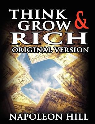 Think and Grow Rich: Original Version by Hill, Napoleon