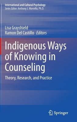 Indigenous Ways of Knowing in Counseling: Theory, Research, and Practice by Grayshield, Lisa