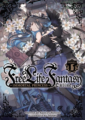 Free Life Fantasy Online: Immortal Princess (Light Novel) Vol. 6 by Nenohi, Akisuzu