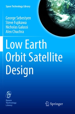 Low Earth Orbit Satellite Design by Sebestyen, George