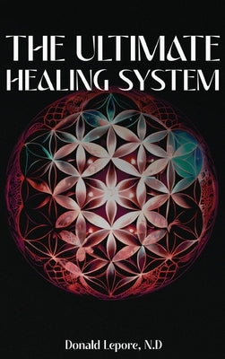 The Ultimate Healing System by Lepore N. D., Donald