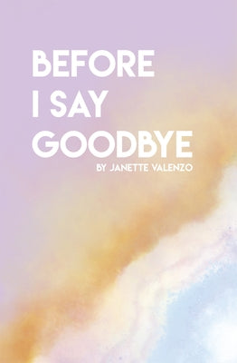 Before I Say Goodbye by Valenzo, Janette