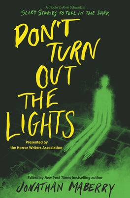 Don't Turn Out the Lights: A Tribute to Alvin Schwartz's Scary Stories to Tell in the Dark by Maberry, Jonathan