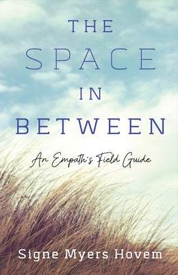 The Space in Between: An Empath's Field Guide by Hovem, Signe Myers