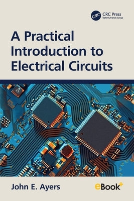 A Practical Introduction to Electrical Circuits by Ayers, John E.