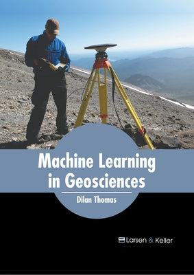 Machine Learning in Geosciences by Thomas, Dilan