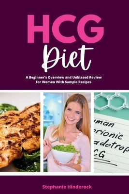 HCG Diet: A Beginner's Overview and Unbiased Review for Women by Hinderock, Stephanie