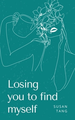 Losing you to find myself by Tang, Susan