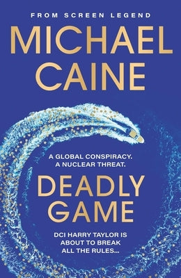 Deadly Game: The Stunning Thriller from the Screen Legend Michael Caine by Caine, Michael