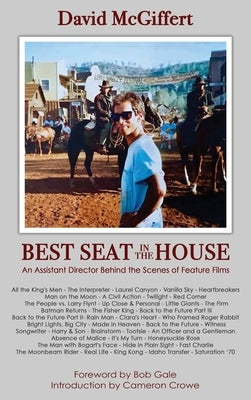 Best Seat in the House - An Assistant Director Behind the Scenes of Feature Films (hardback) by McGiffert, David