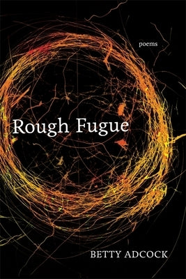 Rough Fugue: Poems by Adcock, Betty