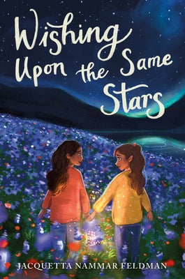 Wishing Upon the Same Stars by Feldman, Jacquetta Nammar