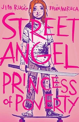 Street Angel: Princess of Poverty by Rugg, Jim