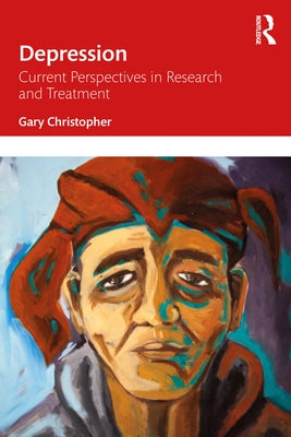 Depression: Current Perspectives in Research and Treatment by Christopher, Gary