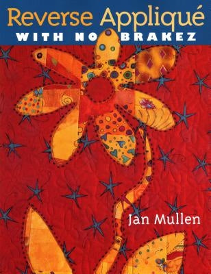 Reverse Applique with No Brakez by Mullen, Jan