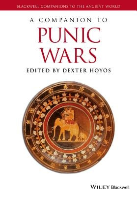 A Companion to the Punic Wars by Hoyos, Dexter