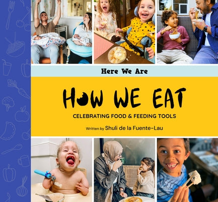 How We Eat: Celebrating Food & Feeding Tools by de la Fuente-Lau, Shuli