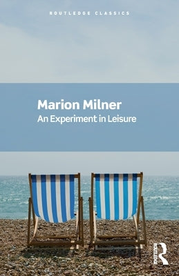 An Experiment in Leisure by Milner, Marion