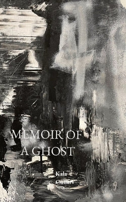 Memoir of a Ghost by Cullars, Kala