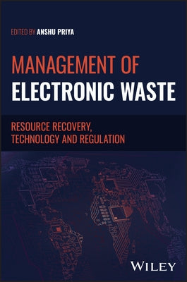 Management of Electronic Waste: Resource Recovery, Technology and Regulation by Priya, Anshu