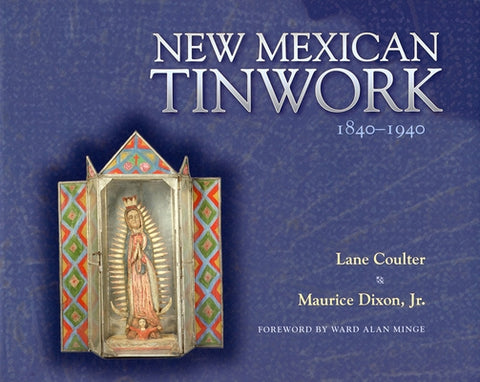 New Mexican Tinwork, 1840-1940 by Coulter, Lane