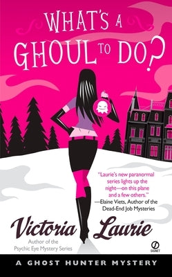 What's a Ghoul to Do?: A Ghost Hunter Mystery by Laurie, Victoria