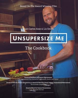 UnSupersize Me - The Cookbook by Smith, Liz