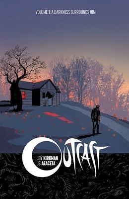 Outcast by Kirkman & Azaceta Volume 1: A Darkness Surrounds Him by Kirkman, Robert