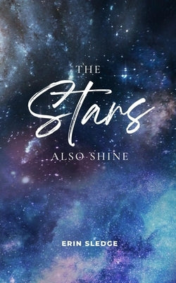 The Stars Also Shine by Sledge, Erin