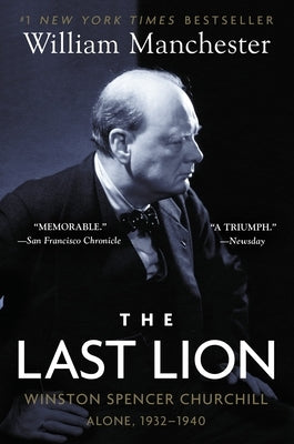 The Last Lion: Winston Spencer Churchill: Alone, 1932-1940 by Manchester, William