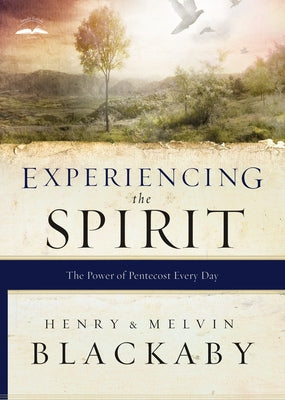 Experiencing the Spirit: The Power of Pentecost Every Day by Blackaby, Henry