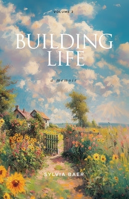 Building Life: A Memoir by Baer, Sylvia