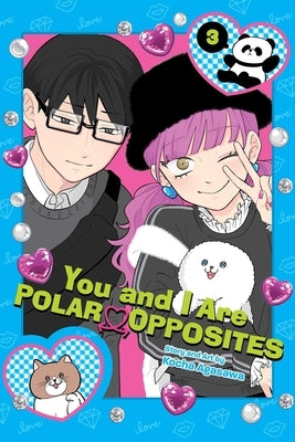 You and I Are Polar Opposites, Vol. 3 by Agasawa, Kocha