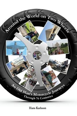 Around the World on Two Wheels: An Old Man's Journeys through 76 Countries by Karlsson, Hans