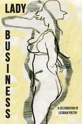 Lady Business: A Celebration of Lesbian Poetry by Borland, Bryan