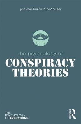 The Psychology of Conspiracy Theories by Prooijen, Jan-Willem