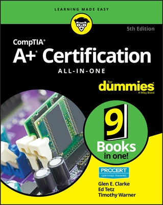 Comptia A+ Certification All-In-One for Dummies by Clarke, Glen E.