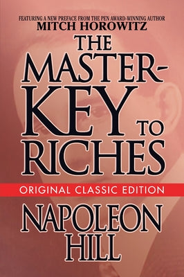 The Master-Key to Riches: Original Classic Edition by Hill, Napoleon