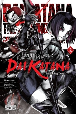 Goblin Slayer Side Story II: Dai Katana, Vol. 2 (Manga) by Kagyu, Kumo