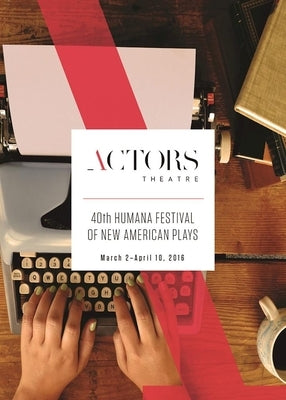 Humana Festival 2016: The Complete Plays by Wegener, Amy