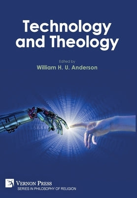 Technology and Theology by Anderson, William H. U.