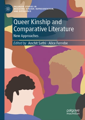 Queer Kinship and Comparative Literature: New Approaches by Sathi, Anchit