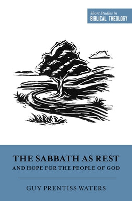 The Sabbath as Rest and Hope for the People of God by Waters, Guy Prentiss